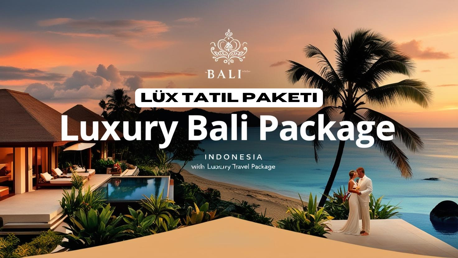 Uçaksız Bali Lüks Tatil Paketi (8 Gün 7 Gece)
