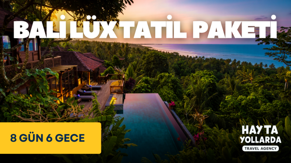 Uçaklı Bali Lüx Tatil Paketi (8 Gün 6 Gece)